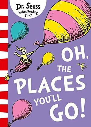 OH THE PLACES YOU'LL GO!