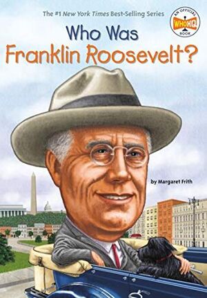 WHO WAS FRANKLIN ROOSEVELT?