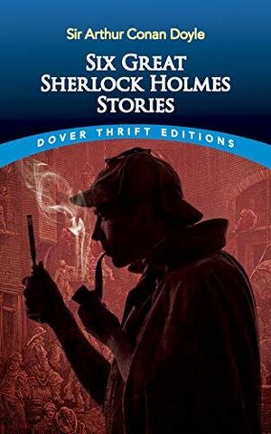 SIX GREAT SHERLOCK HOLMES STORIES