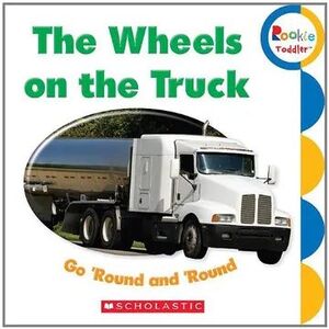 THE WHEELS ON THE TRUCK GO 'ROUND AND 'ROUND (ROOKIE TODDLER) (EN INGLÉS)