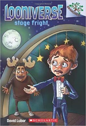 STAGE FRIGHT: A BRANCHES BOOK (LOONIVERSE 4)