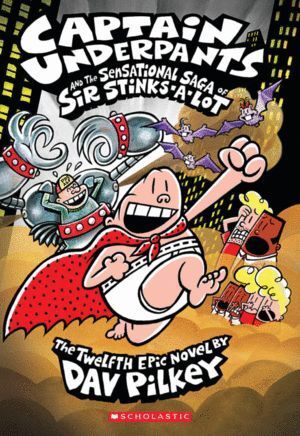 CAPTAIN UNDERPANTS: CAPTAIN UNDERPANTS AND THE SENSATIONAL SAGA OF SIR STINKS-A-LOT