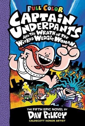 CAPTAIN UNDERPANTS AND THE WRATH OF THE WICKED WEDGIE WOMAN