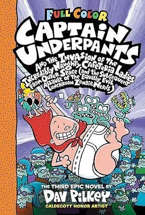CAPTAIN UNDERPANTS AND THE INVASION OF THE INCREDIBLY NAUGHTY CAFETERIA LADIES FROM OUTER SPACE