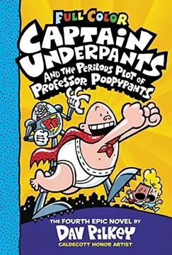 CAPTAIN UNDERPANTS AND THE PERILOUS PLOT OF PROFESSOR POOPYPANTS: COLOR EDITION (CAPTAIN UNDERPANTS #4) (EN INGLÉS)