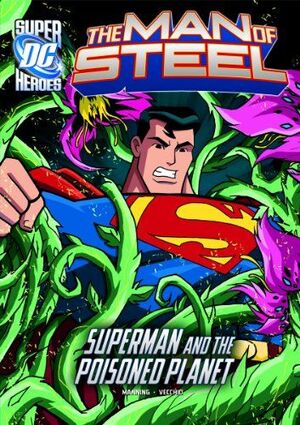 THE MAN OF THE STEEL- SUPERMAN AND THE POISONED PLANET