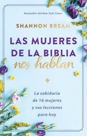 LAS MUJERES DE LA BIBLIA NOS HABLAN
