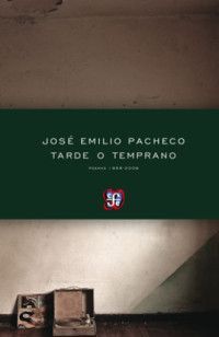 TARDE O TEMPRANO (POEMAS 1958-2009)