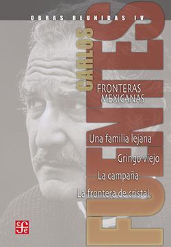 CARLOS FUENTES OBRAS REUNIDAS IV. FRONTERAS MEXICANAS