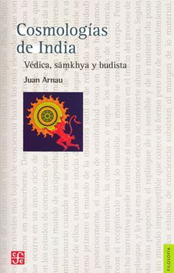 COSMOLOGÍAS DE INDIA. VÉDICA, SAMKHYA Y BUDISTA