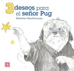 3 DESEOS PARA EL SEÑOR PUG