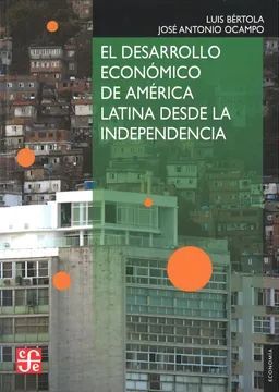 DESARROLLO ECONÓMICO DE AMÉRICA LATINA DESDE LA INDEPENDENCIA, EL