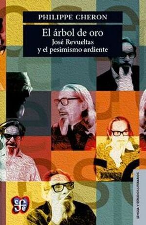 EL ÁRBOL DE ORO, JOSÉ REVUELTAS Y EL PESIMISMO ARDIENTE