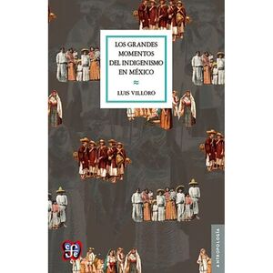 LOS GRANDES MOMENTOS DEL INDIGENISMO EN MÉXICO