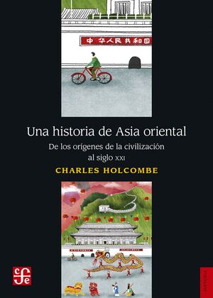 HISTORIA DE ASIA ORIENTAL, UNA. DE LOS ORÍGENES DE LA CIVILIZACIÓN AL SIGLO XXI