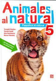 ANIMALES AL NATURAL 5. PEQUEÑOS AL NATURAL