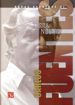 CARLOS FUENTES. OBRAS REUNIDAS VI. TERRA NOSTRA