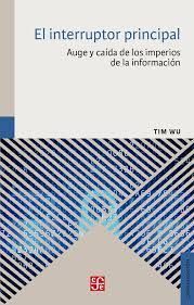 INTERRUPTOR PRINCIPAL, EL. AUGE Y CAÍDA DE LOS IMPERIOS DE LA INFORMACIÓN