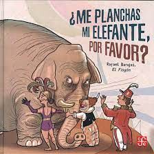 ¿ME PLANCHAS MI ELEFANTE, POR FAVOR?