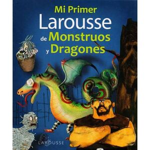 MI PRIMER LAROUSSE DE MONSTRUOS Y DRAGONES