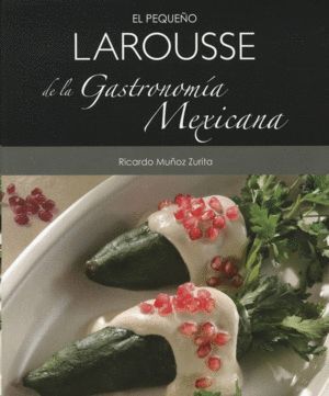 EL PEQUEÑO LAROUSSE DE LA GASTRONOMÍA MEXICANA