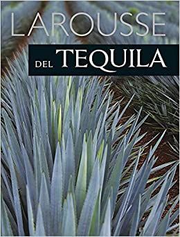 LAROUSSE DEL TEQUILA