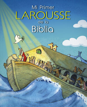 MI PRIMER LAROUSSE DE LA BIBLIA