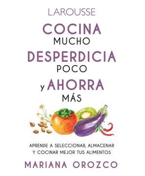 COCINA MUCHO, DESPERDICIA POCO Y AHORRA MÁS