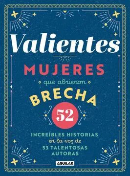 VALIENTES MUJERES QUE ABRIERON BRECHA