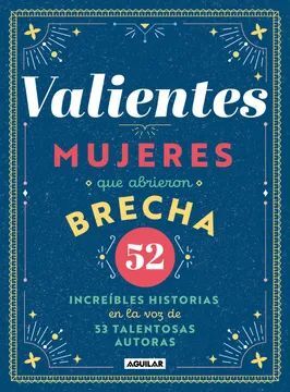 VALIENTES MUJERES QUE ABRIERON BRECHA