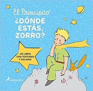 EL PRINCIPITO. ¿DÓNDE ESTÁS, ZORRO?