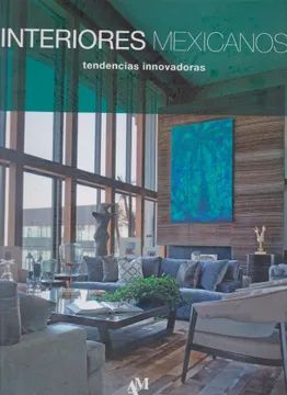 INTERIORES MEXICANOS TENDENCIAS INNOVADORAS-AM ED