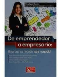 DE EMPRENDEDOR A EMPRESARIO: HAGA QUE SU NEGOCIO ¡SEA NEGOCIO!