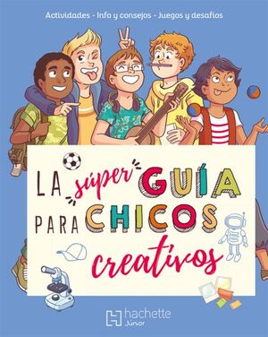 LA SUPER GUÍA PARA CHICOS CREATIVOS