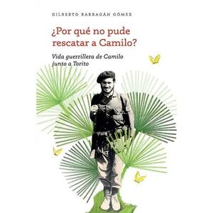 ¿POR QUÉ NO PUDE RESCATAR A CAMILO?