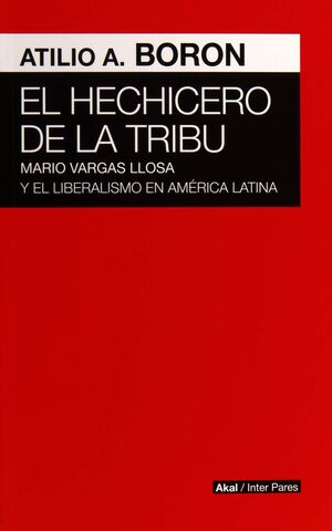 HECHICERO DE LA TRIBU MARIO VARGAS LLOSA Y EL LIBERALISMO EN AMERICA LATINA