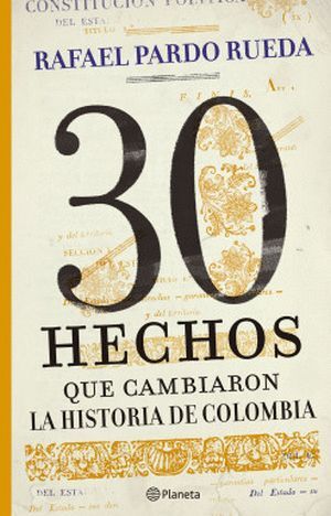 30 HECHOS QUE CAMBIARON LA HISTORIA DE COLOMBIA