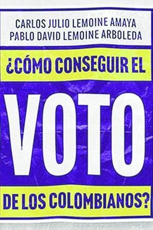 ¿CÓMO CONSEGUIR EL VOTO DE LOS COLOMBIANOS?