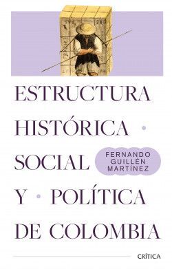 ESTRUCTURA HISTÓRICA, SOCIAL Y POLÍTICA DE COLOMBIA