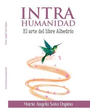 INTRAHUMANIDAD. EL ARTE DEL LIBRE ALBEDRÍO