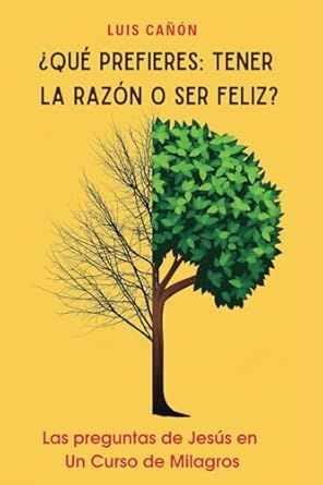 ¿QUÉ PREFIERES: TENER LA RAZÓN O SER FELIZ?