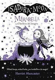 ISADORA MOON- MIRABELLA Y EL HECHIZO DEL DRAGÓN