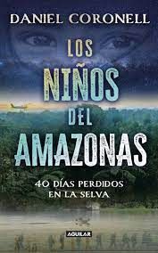 LOS NIÑOS DEL AMAZONAS. 40 DÍAS PERDIDOS EN LA SELVA