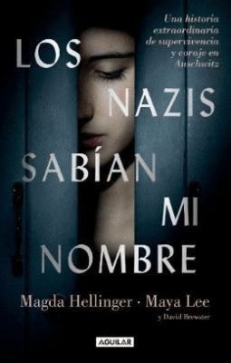 LOS NAZIS SABÍAN MI NOMBRE. UNA HISTORIA EXTRAORDINARIA DE SUPERVIVENCIA Y CORAJE EN AUSCHWITZ