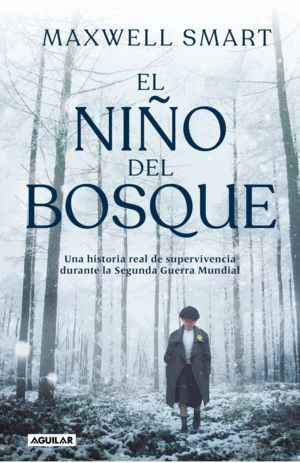 EL NIÑO DEL BOSQUE. UNA HISTORIA REAL DE SUPERVIVENCIA DURANTE LA SEGUNDA GUERRA MUNDIAL