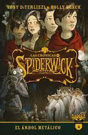 SAGA LAS CRÓNICAS DE SPIDERWICK 4. EL ÁRBOL METÁLICO