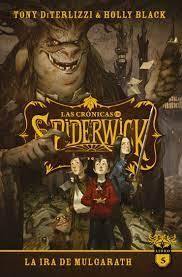 SAGA LAS CRÓNICAS DE SPIDERWICK 5. LA IRA DE MULGARATH