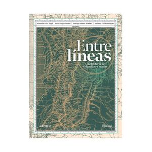 ENTRE LÍNEAS: UNA HISTORIA DE COLOMBIA EN MAPAS