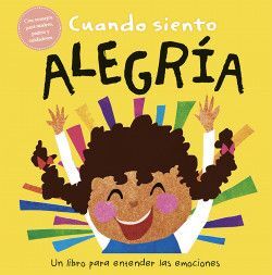 CUANDO SIENTO ALEGRÍA: UN LIBRO SOBRE EMOCIONES