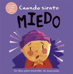 CUANDO SIENTO MIEDO: UN LIBRO SOBRE EMOCIONES